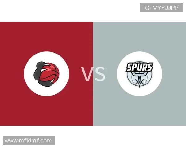 2019年马刺与猛龙精彩对决直播回顾与赛后分析