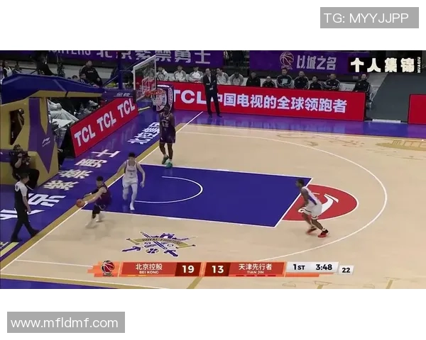 CBA北控对阵天津直播信息全解析精彩赛事不容错过